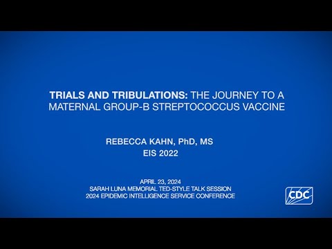 The Journey to a Maternal Group B Streptococcus Vaccine by Rebecca Kahn (EIS 2022)