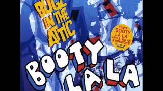 Bugz In The Attic - Booty La La