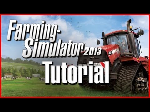 Farm Simulator 2013 Let's Play - Tutorial (Gameplay/Commentary) Walkthrough