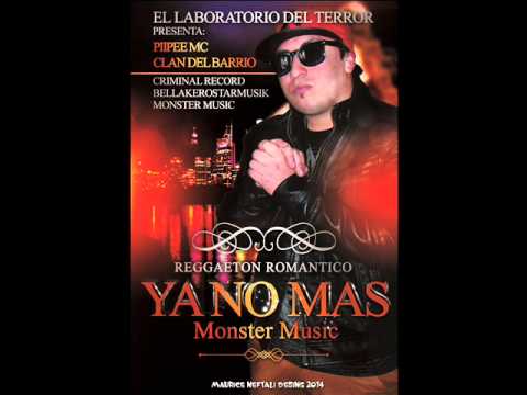 Piipee Mc - Ya No Mas (Monster Music)