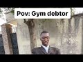 POV: Gym Debtor 😂😭🤣/Layiwasabi #gym #comedy #crytoupdate