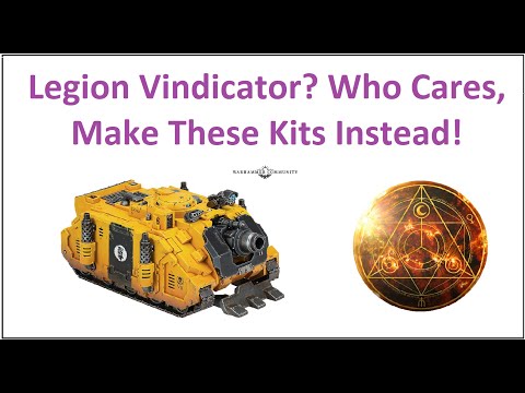 Legion Vindicator? Who Cares, Make These Kits Instead!