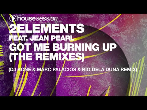 2elements feat. Jean Pearl - Got Me Burning Up (Dj Kone & Marc Palacios & Rio Dela Duna Remix)