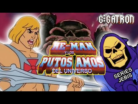 He-Man y los P*tos Amos del Universo - #SeriesHeavys​ by GIGATRON