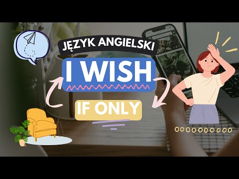 I Wish (If Only) - Jak używać te zwroty w angielskim?