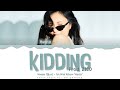 Hwasa - 'Kidding' (Prod.ZICO) Lyrics Color Coded (Han/Rom/Eng)