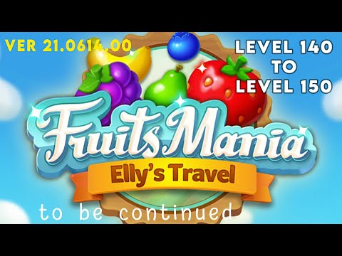 Fruits Mania - Elly’s Travel Gameplay Level 140 141 142 143 144 145 146 147 148 149 to 150