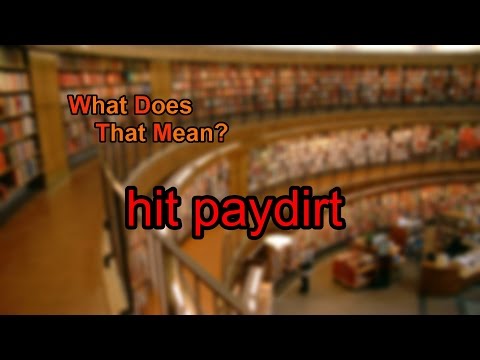 What does hit paydirt mean?
