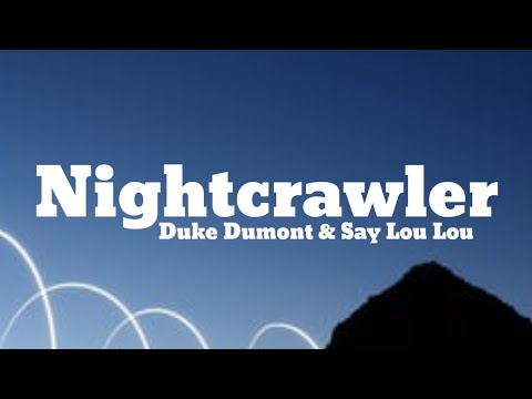 Duke Dumont & Say Lou Lou - Nightcrawler (Lyrics)