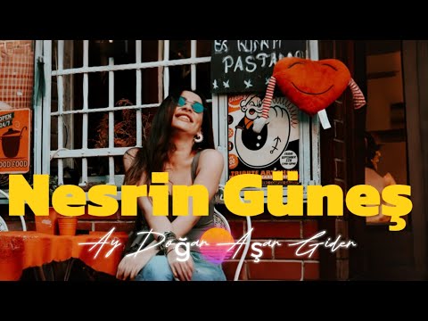 Nesrin Güneş - Ay doğar Aşar gider
