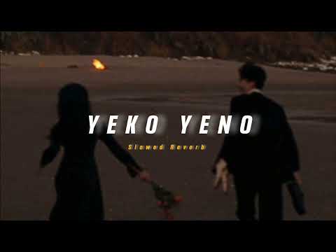 Yeko Yeno ( Slowed + Reverb ) | Soul Vibez