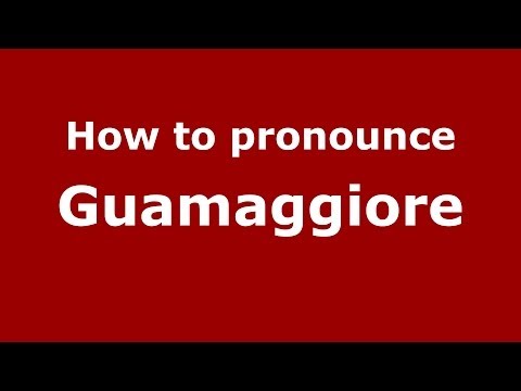 How to pronounce Guamaggiore (Italian/Italy) - PronounceNames.com