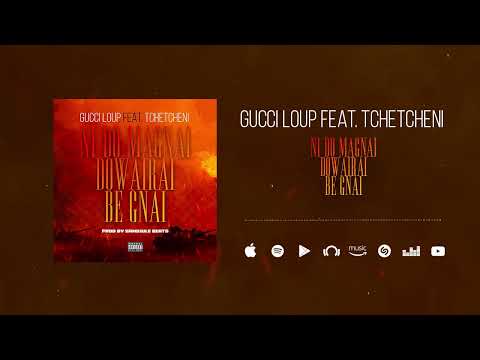 Gucci Loup Feat. Tchetcheni - Ni Do Magnai Dowairai Be Gnai (Son Officiel)