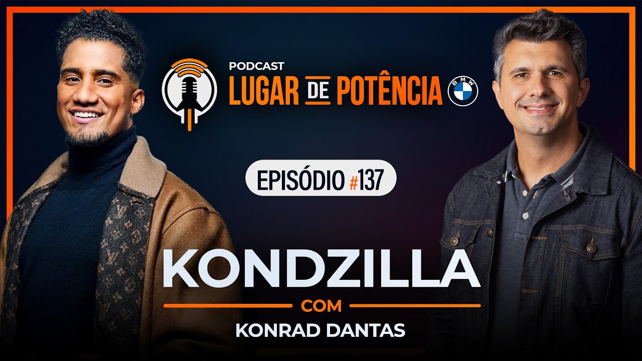 Kondzilla - com Konrad Dantas | Lugar de Potência #137