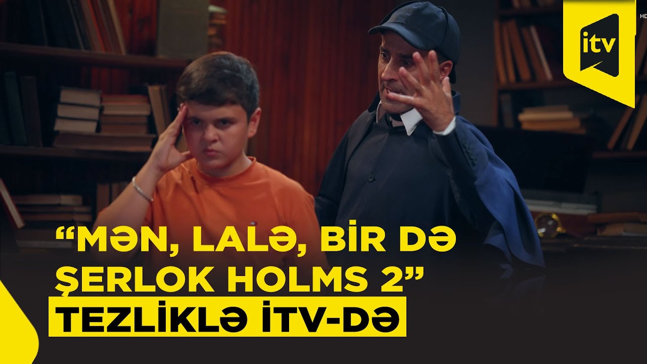 “Mən, Lalə, bir də Şerlok Holms 2” serialı tezliklə İTV-də