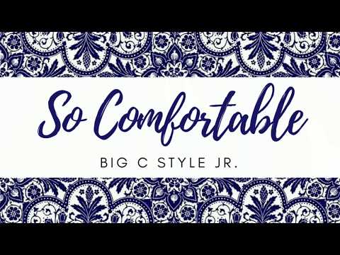So Comfortable (Audio) Big C Style Jr