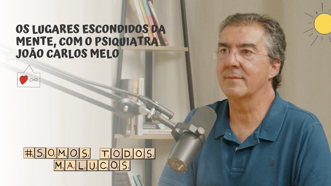 Os lugares escondidos da mente, com o psiquiatra João Carlos Melo | STM #108
