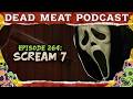 Scream 7 Dead Meat Podcast Ep 264