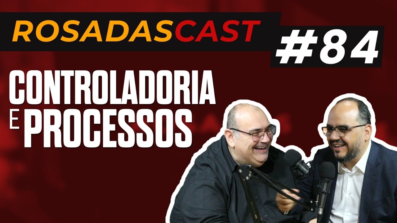 Controladoria: O olho do dono na retaguarda - Rosadascast #84