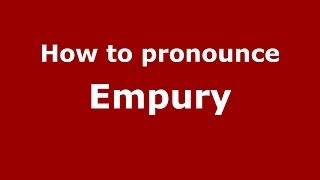 How to pronounce Empury