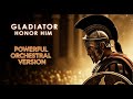 Honor Him - Gladiator | Powerful Orchestral Version
