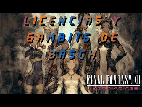 FINAL FANTASY XII THE ZODIAC AGE PARTE 11 GUIA COMPLETA PS4 LICENCIAS Y GAMBITS DE BASCH