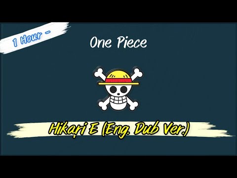 1 Hour - One Piece Opening 3 - Hikari E ( ENG. DUB)