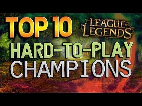 Top 10 HARDEST CHAMPIONS IN LoL TO PLAY!! 2017