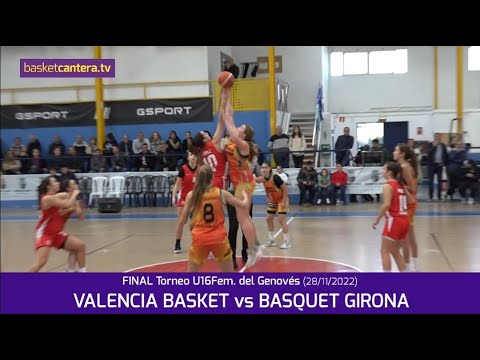 U16F. VALENCIA BASKET vs BASQUET GIRONA.- Final Torneo Cadete Fem. del Genovés 2022