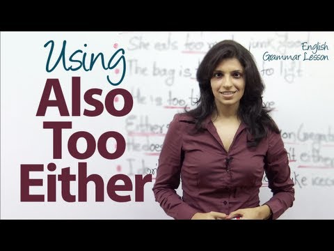 Using 'Also' , 'Too' & 'Either' correctly in a sentence - English Grammar & Vocabulary Lesson