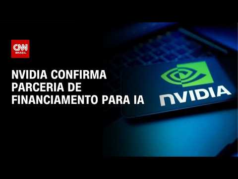 Nvidia confirma parceria de financiamento para IA | CNN MERCADO