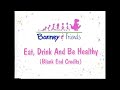 Eat Drink Be Healthy Blank End Credits