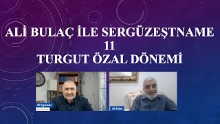 Ali Bulaç ile Otobiyogafı 11: Turgut Özal dönemi