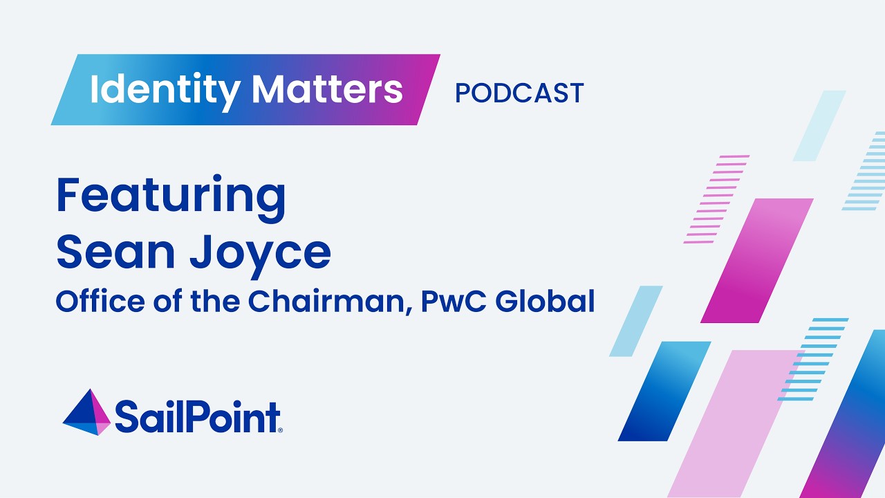 Identity Matters with Sean Joyce, PwC Global Office of the Chairman