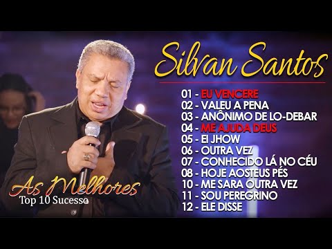 OS MELHORES LOUVORES - As Melhores DE Silvan Santos MÚSICA GOSPEL - Me Ajuda Deus, Vai passar...