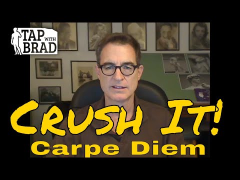 Crush It!  (Carpe Diem!) - Tapping with Brad Yates