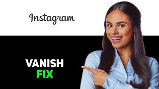 How To Fix Vanish Mode On Instagram 2025