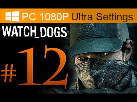 Watch Dogs Walkthrough Part 12 [1080p HD PC Ultra Settings] - No Commentary