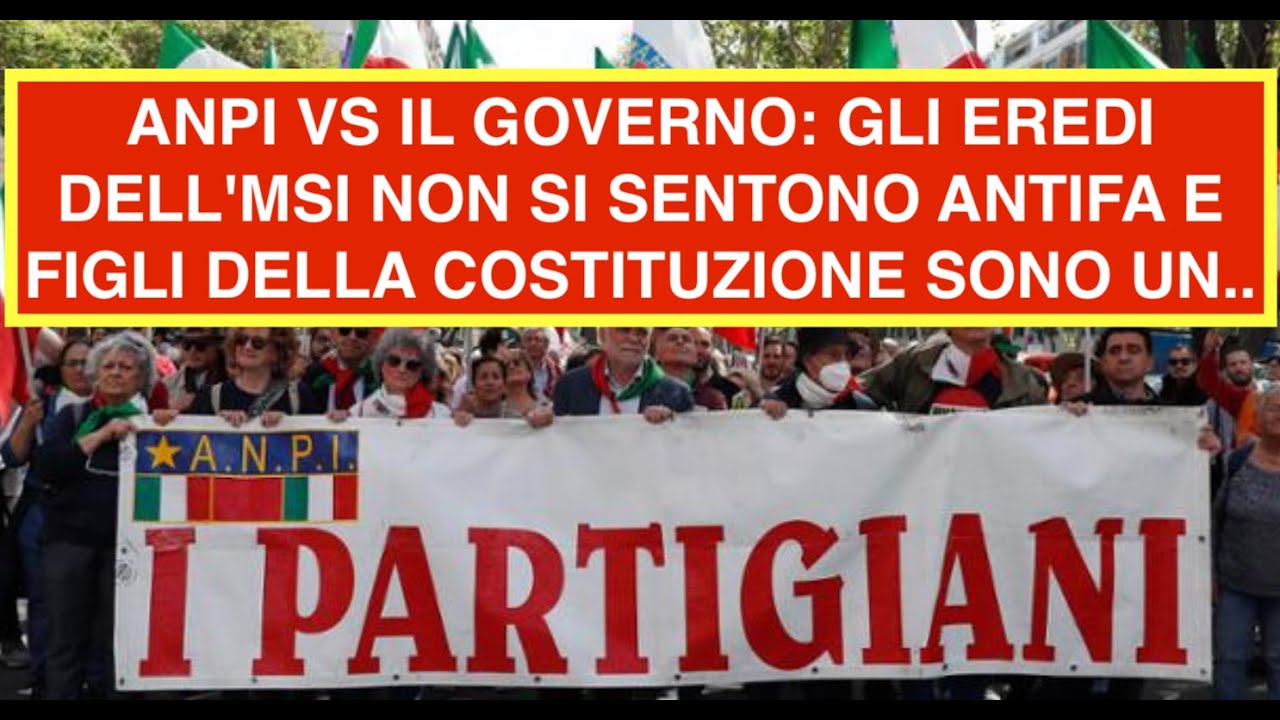 ANPI VS IL GOVERNO: GLI EREDI DELL'MSI NON SI SENTONO ANTIFA E FIGLI DELLA COSTITUZIONE SONO UN..