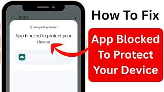 Download the video "How To Fix App Blocked To Protect Your Device Error On Android | App Not Installed"