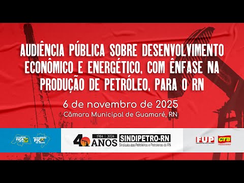 Audiência sobre Desenvolvimento Econômico e Energético com ênfase na produção de Petróleo para o RN