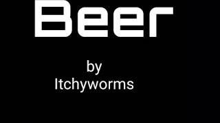 BEER - Itchyworms - Lyrics