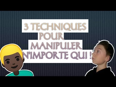 3 Techniques de Manipulation Éxpliquées ! ( Tutoriel )