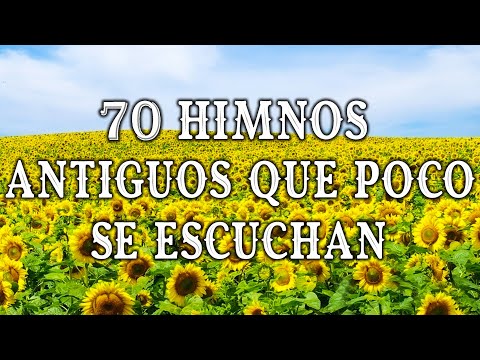 70 HIMNOS ANTIGUOS QUE POCO SE ESCUCHAN - HIMNOS VIEJITOS PERO BONITOS