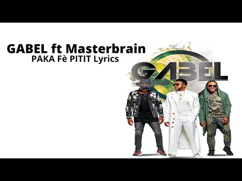 GABEL - PAKA Fè PITIT ft Masterbrain Lyrics