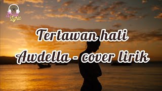 Download lagu Tertawan hati - awdella ( lirik) | Cover song by. tami aulia mp3