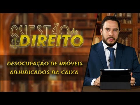Desocupação de imóveis adjudicados da caixa - Questão de Direito 183