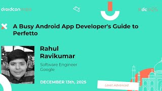 A Busy Android App Developer's Guide to Perfetto - Rahul Ravikumar | droidcon in