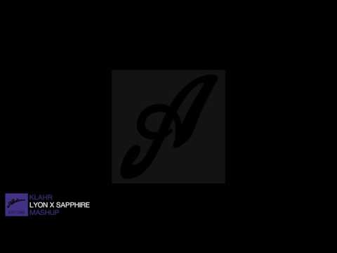 Klahr - Lyon x Sapphire (Mashup)