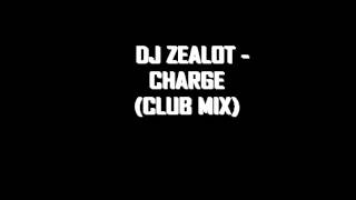 DJ Zealot - Charge (Original Mix)